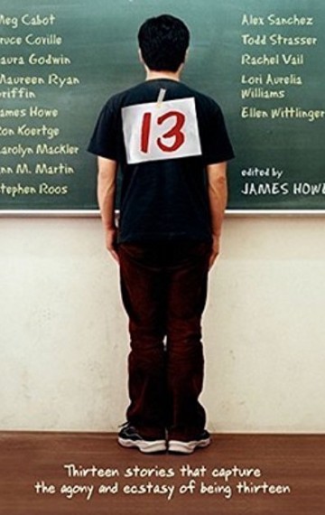 13: Thirteen Stories That Capture the Agony and Ecstasy of Being Thirteen